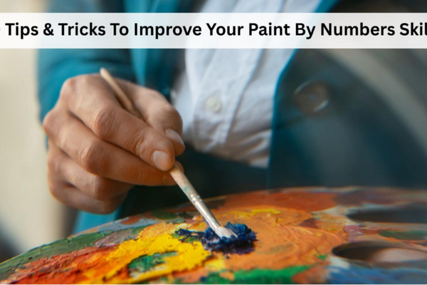 10 Tips & Tricks to Improve Your Paint By Numbers Skills