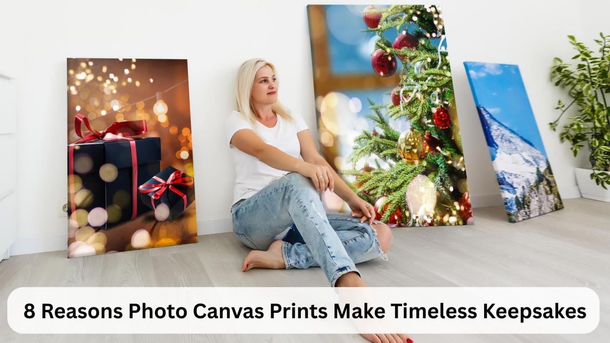 8 Reasons Photo Canvas Prints Make Timeless Keepsakes