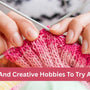10 Fun And Creative Hobbies To Try At Home