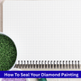 How To Seal Your Diamond Painting