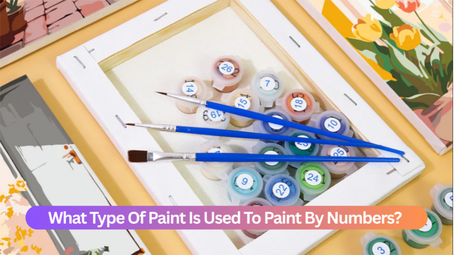 What Paint Is Used in Paint By Numbers Kits Guide