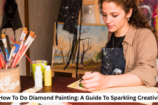 How to do Diamond Painting: A Guide to Sparkling Creativity